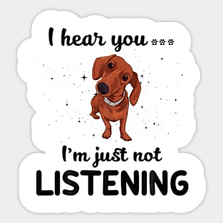 Dachshund I hear you ... I am just not listening Sticker